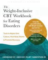 The Weight-Inclusive CBT Workbook for Eating Disorders