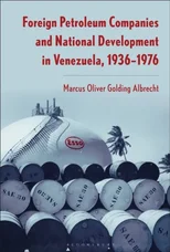 Foreign Petroleum Companies and National Development in Venezuela, 1936–76