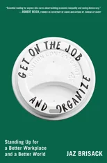 Get on the Job and Organize
