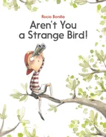 Aren't You a Strange Bird!