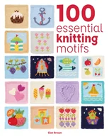 100 Essential Knitting Motifs