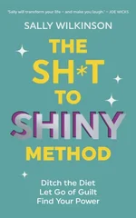 The Sh*t to Shiny Method