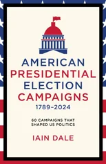 American Presidential Election Campaigns 1789–2024