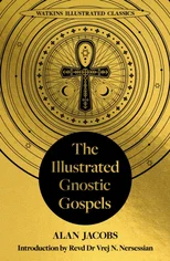 The Illustrated Gnostic Gospels (Watkins Illustrated Classics)