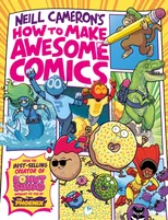 How to Make Awesome Comics (a Phoenix Comic book, from bestselling comics creator Neill Cameron)