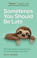Sometimes You Should Be Late