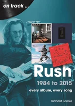 Rush 1984 to 2015 On Track
