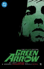 Green Arrow By Jeff Lemire and Andrea Sorrentino
