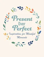 Present Over Perfect