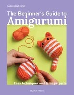 The Beginner's Guide to Amigurumi