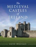 The Medieval Castles of Ireland