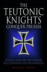 The Teutonic Knights Conquer Prussia