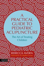A Practical Guide to Pediatric Acupuncture