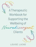 A Therapeutic Workbook for Supporting the Wellbeing of Neurodivergent Clients