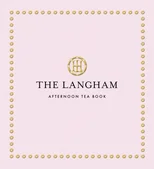The Langham Afternoon Tea Book