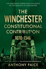 The Winchester Constitutional Contribution 1070–1346