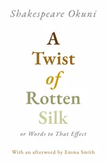A Twist of Rotten Silk or Words to That Effect