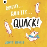 Quietly . . . Quietly . . . QUACK!