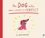 The Dog Who Was (Almost) Perfect