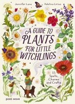 A Guide to Plants for Little Witchlings