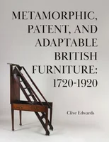 Metamorphic, Patent, and Adaptable British Furniture