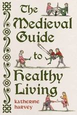 The Medieval Guide to Healthy Living