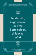 Leadership, Organisation and the Sustainability of Teacher Work