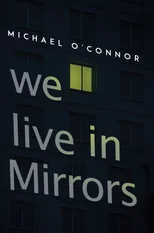We Live in Mirrors