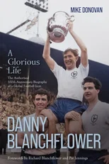 Danny Blanchflower, a Glorious Life