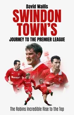 Swindon Town's Journey to the Premier League