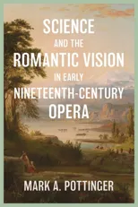 Science and the Romantic Vision in Early Nineteenth-Century Opera