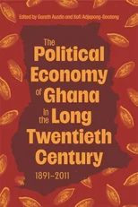 The Political Economy of Ghana in the Long Twentieth Century
