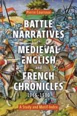 Battle Narratives in Medieval English and French Chronicles, 1066-1500