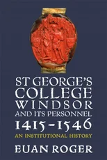 St George's College, Windsor, and its Personnel, 1415-1546