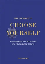 The Courage to Choose Yourself