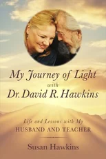 My Journey of Light With Dr. David R. Hawkins