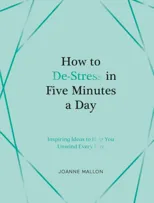 How to De-Stress in Five Minutes a Day
