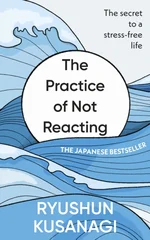 The Practice of Not Reacting
