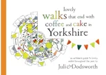 Lovely walks that end with coffee and cake in Yorkshire