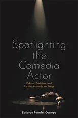 Spotlighting the Comedia Actor