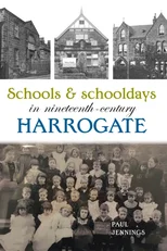 Schools and schooldays in nineteenth-century Harrogate