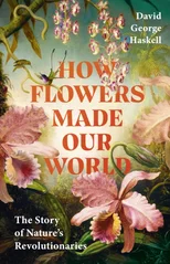 How Flowers Made Our World