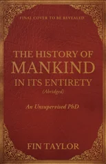 The History of Mankind in Its Entirety (Abridged)