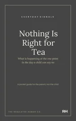 Nothing Is Right for Tea