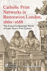 Catholic Print Networks in Restoration London, 1660-1688