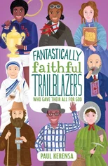 Fantastically Faithful Trailblazers Who Gave Their All for God
