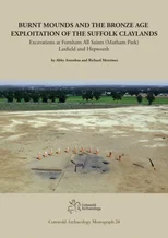 Burnt Mounds and the Bronze Age Exploitation of the Suffolk Claylands
