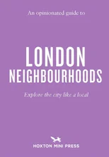 An Opinionated Guide to London Neighbourhoods
