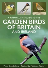 A Naturalist's Guide to Garden Birds of Britain & Ireland