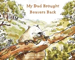 My Dad Brought Beavers Back